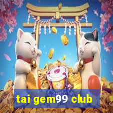 tai gem99 club