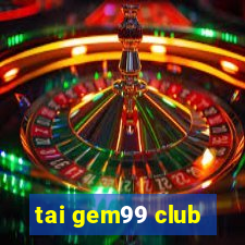 tai gem99 club