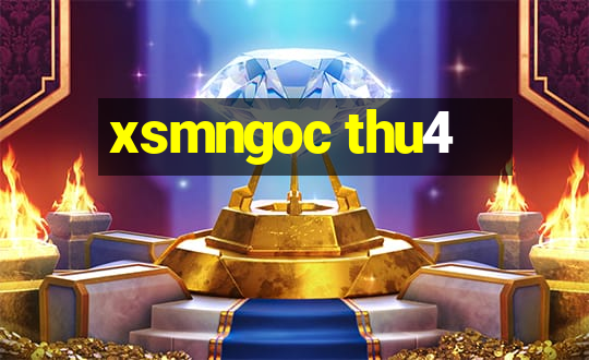 xsmngoc thu4