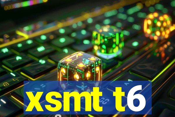 xsmt t6