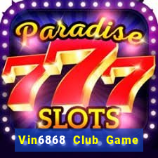 Vin6868 Club Game Bài Chơi Với Bạn Bè