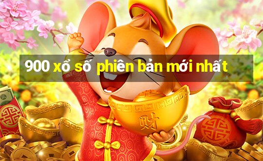 900 xổ số phiên bản mới nhất