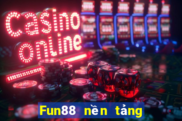 Fun88 nền tảng giải trí bắn cá