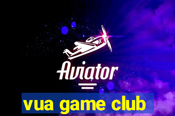 vua game club