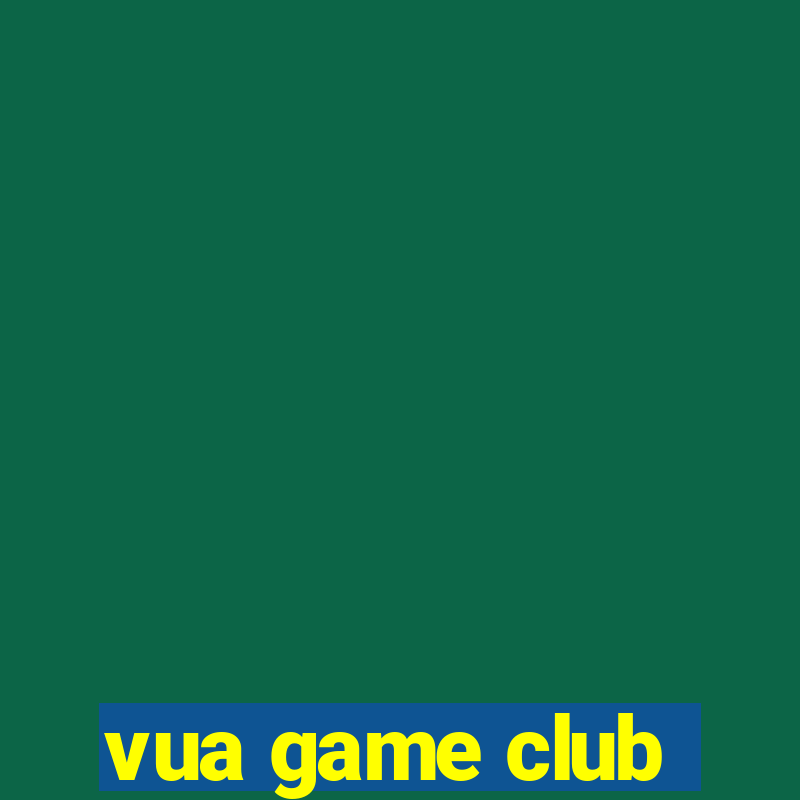 vua game club