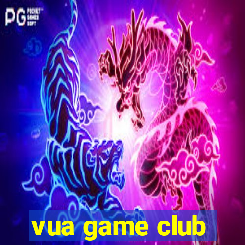 vua game club