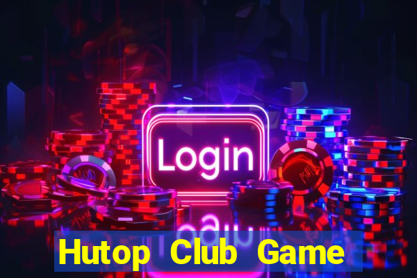 Hutop Club Game Bài Dubai