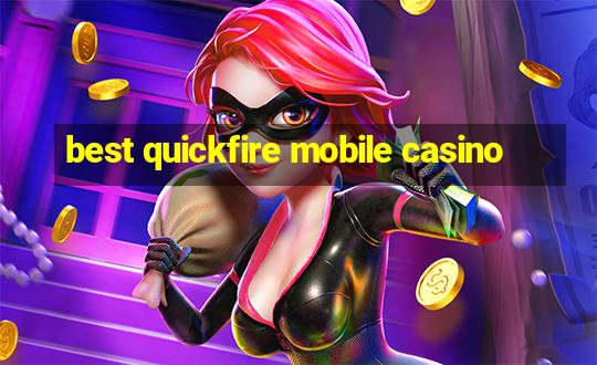 best quickfire mobile casino