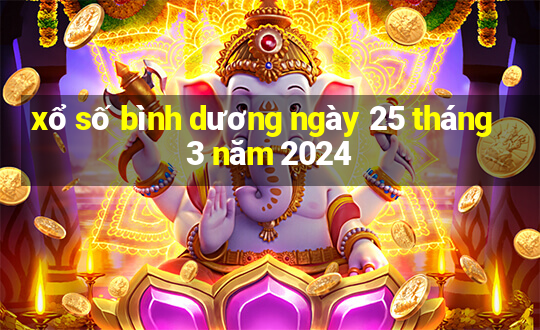 xổ số bình dương ngày 25 tháng 3 năm 2024