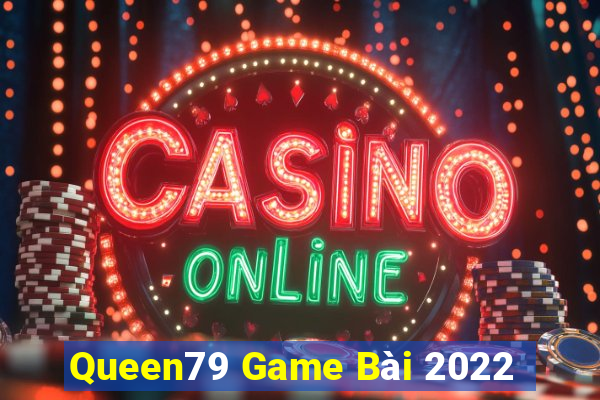 Queen79 Game Bài 2022