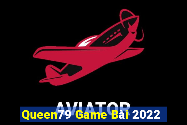 Queen79 Game Bài 2022