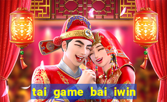 tai game bai iwin doi thuong