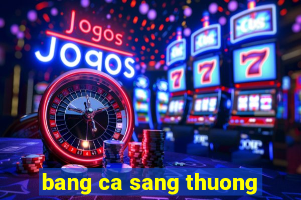 bang ca sang thuong