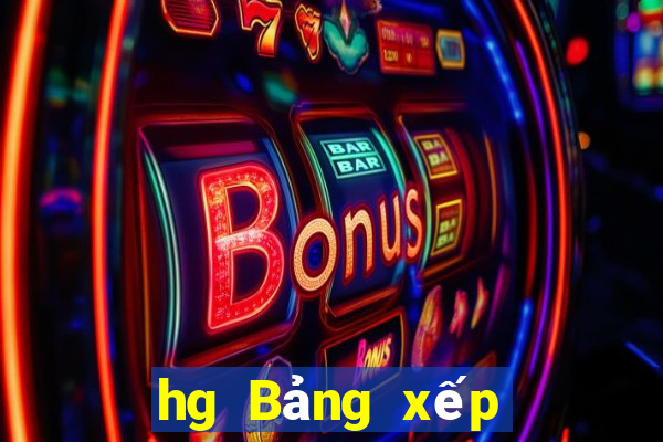 hg Bảng xếp hạng Cash