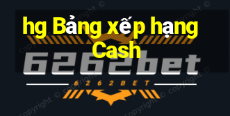 hg Bảng xếp hạng Cash