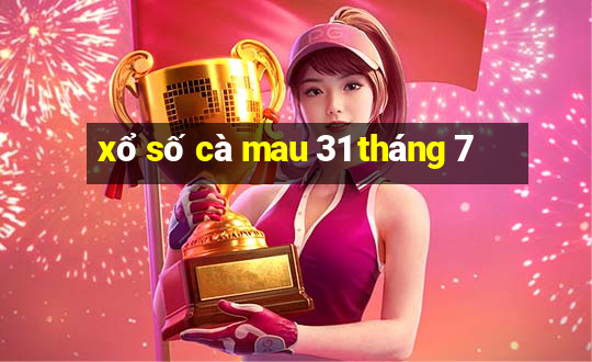 xổ số cà mau 31 tháng 7