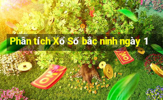 Phân tích Xổ Số bắc ninh ngày 1