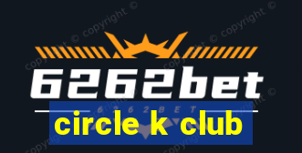 circle k club