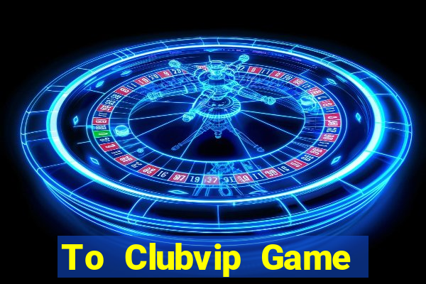 To Clubvip Game Bài 88Vin