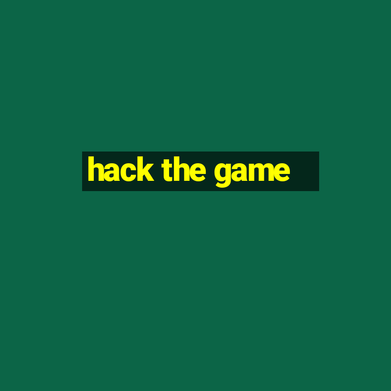 hack the game