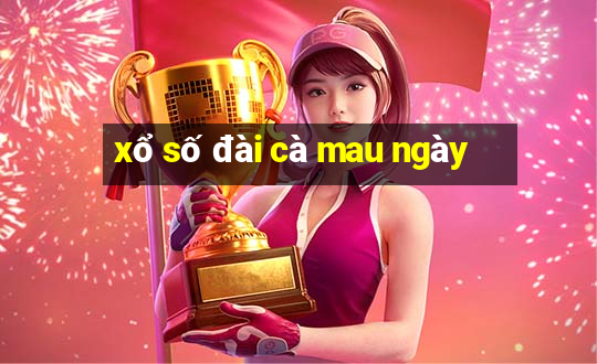 xổ số đài cà mau ngày