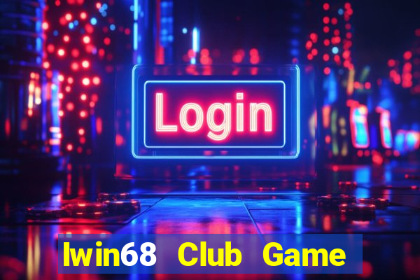 Iwin68 Club Game Bài Tài Xỉu