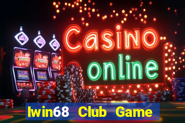 Iwin68 Club Game Bài Tài Xỉu