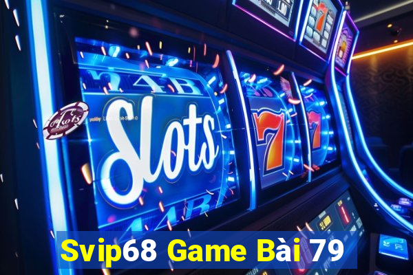 Svip68 Game Bài 79