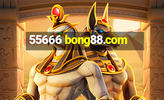 55666 bong88.com