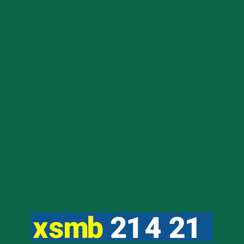 xsmb 21 4 21