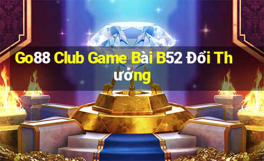 Go88 Club Game Bài B52 Đổi Thưởng