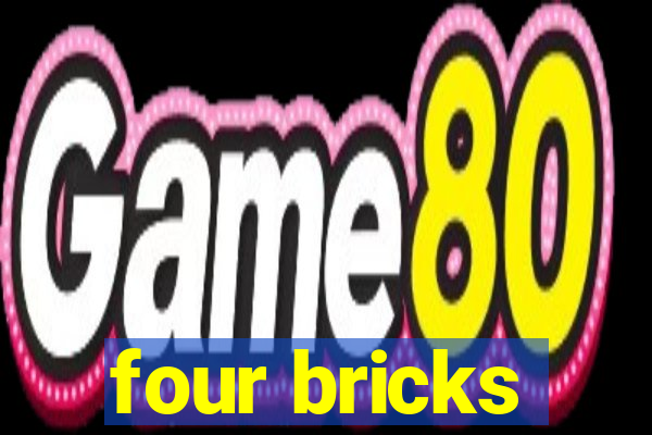 four bricks