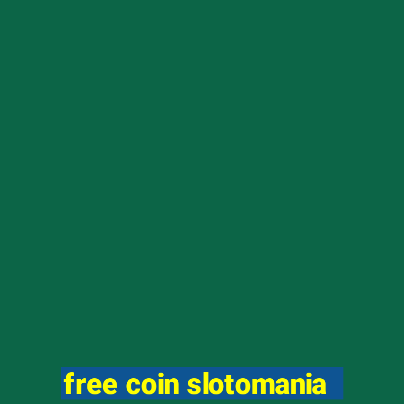 free coin slotomania