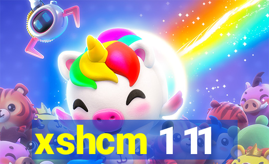 xshcm 1 11