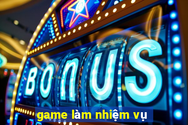 game lam nhiem vu