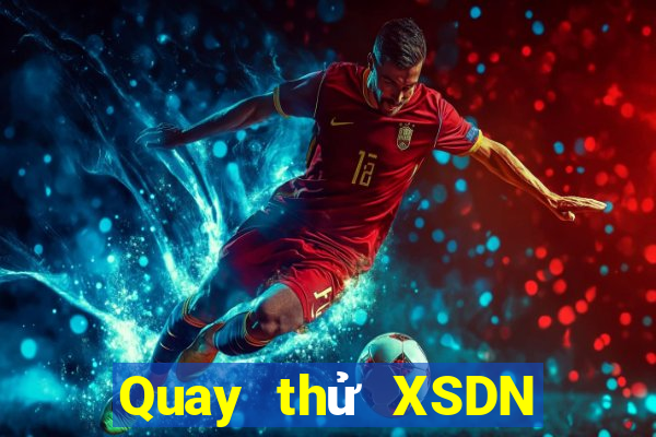 Quay thử XSDN ngày 9