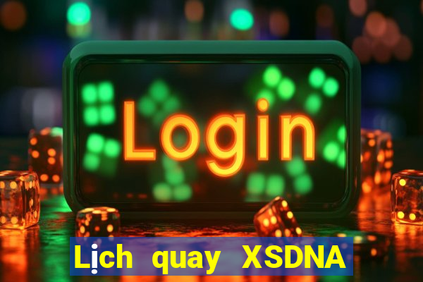 Lịch quay XSDNA thứ tư