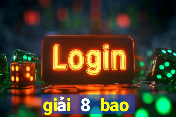 giải 8 bao nhiêu tiền