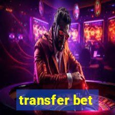 transfer bet