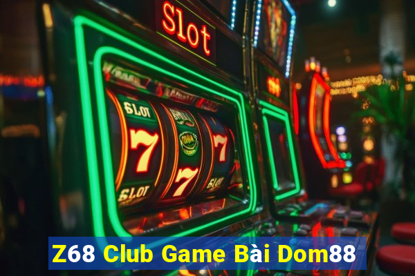 Z68 Club Game Bài Dom88