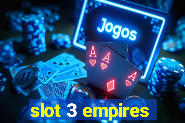 slot 3 empires