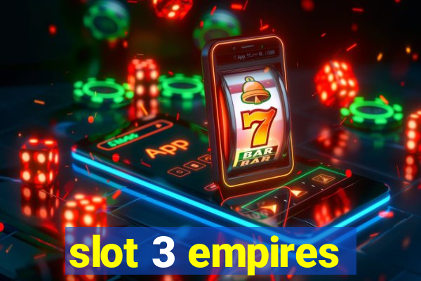 slot 3 empires