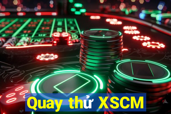 Quay thử XSCM