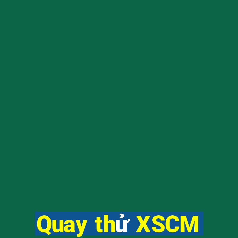 Quay thử XSCM