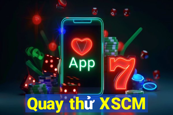 Quay thử XSCM