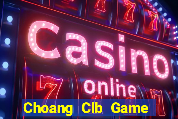 Choang Clb Game Bài Uy Tín Nhất 2022