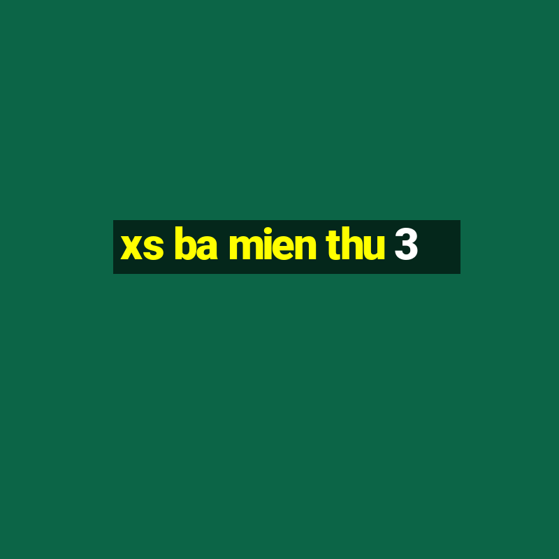 xs ba mien thu 3