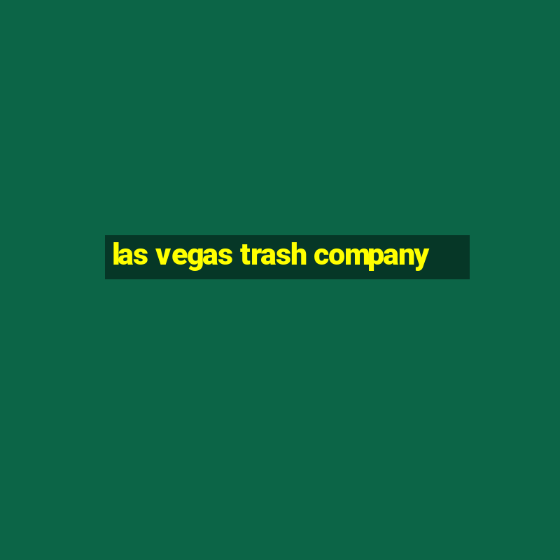 las vegas trash company