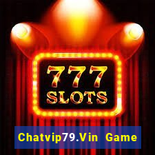 Chatvip79.Vin Game Bài B29