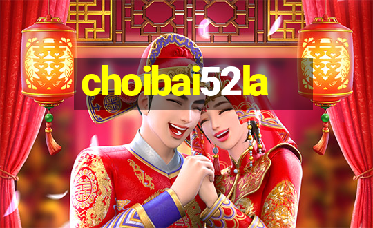 choibai52la